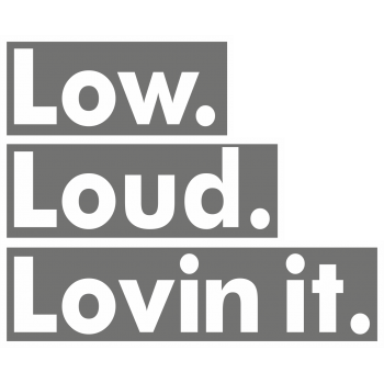 Sticker autocolant Low Loud Lovin it